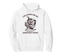 I'm Gonna Be So Annoying Today Sweat à Capuche