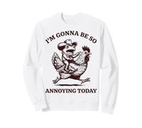 I'm Gonna Be So Annoying Today Sweatshirt