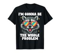 I'm Gonna Be The Whole Problem T-Shirt