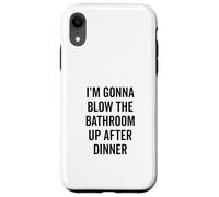 I'm Gonna Blow the Bathroom Up After Dinner Humour Coque pour iPhone XR