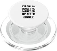 I'm Gonna Blow the Bathroom Up After Dinner Humour PopSockets PopGrip pour MagSafe