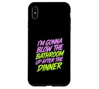 I'm Gonna Blow The Bathroom Up After The Dinner - Coque pour iPhone XS Max