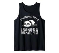 I'm Gonna Get Over It I Just Need to Be Dramatic First Débardeur