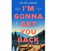 I'm Gonna Get You Back a gorgeous second-chance love story, featuring explosive secrets and friendship fallouts - Eva Des Lauriers - Hot Key Books - ebook (ePub) - Livre