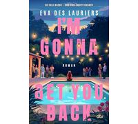 I'm Gonna Get You Back: Ein prestigeträchtiges Stipendium, eine zweite Chance auf die Liebe und eine Intrige, die alles zerstören könnte. Eine berührende und spannende Coming-of-Age-Geschichte ab 14