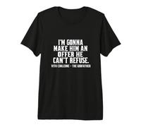 I'm Gonna Make Him an Offer he Can't Refuse - Corleone Quote T-Shirt Haut de Gamme