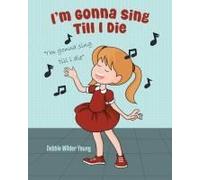 I'm Gonna Sing Till I Die