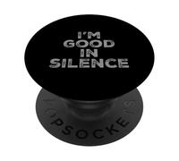 I'm Good in Silence Texte Funny People Funny Talking Citations PopSockets PopGrip Adhésif
