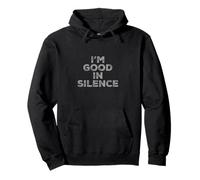 I'm Good in Silence Texte Funny People Funny Talking Citations Sweat à Capuche