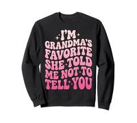 I'm Grandma's Favorite She Told Me Not to Tell You Sweatshirt