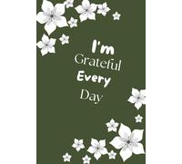 I'm Grateful Every Day: "Motivational Journal for Every Day"