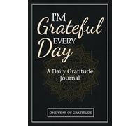 I'm Grateful Every Day - One Year of Gratitude: Daily Gratitude Journal | 52 Weeks of Gratitude | 5 Minutes A Day | Mandala Design