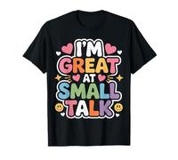 I'm Great at Small Talk Humeur de Conversation Sociale - T-Shirt