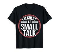 I'm Great at Small Talk Humeur de Conversation Sociale T-Shirt