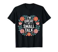 I'm Great at Small Talk Humeur de Conversation Sociale - T-Shirt