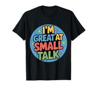 I'm Great at Small Talk Humeur de Conversation Sociale - T-Shirt