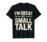 I'm Great at Small Talk Humeur de Conversation Sociale - T-Shirt