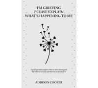 I'm Grieving, Please Explain What's Happening To Me