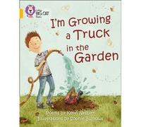 Im Growing a Truck in the Garden by Kenn Nesbitt Unknown (Auteur)