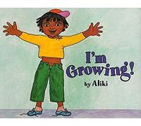 I'm Growing!: An Illustrated Science Picture Book About How Bodies Change for Kids (Ages 4-8)