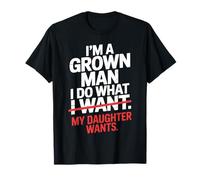 I'm Grown Man I Do What My Daughter Wants Retro Funny Dad T-Shirt