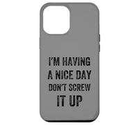 I'm Having A Nice Day Don't Screw It Up, Style Vintage Coque pour iPhone 12 Pro Max