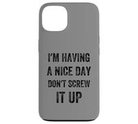 I'm Having A Nice Day Don't Screw It Up, Style Vintage Coque pour iPhone 13