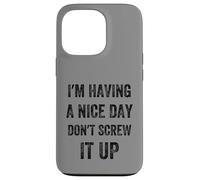 I'm Having A Nice Day Don't Screw It Up, Style Vintage Coque pour iPhone 13 Pro