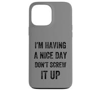 I'm Having A Nice Day Don't Screw It Up, Style Vintage Coque pour iPhone 13 Pro Max