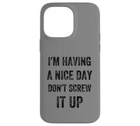 I'm Having A Nice Day Don't Screw It Up, Style Vintage Coque pour iPhone 14 Pro Max