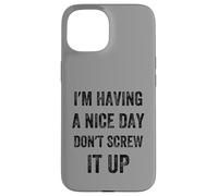 I'm Having A Nice Day Don't Screw It Up, Style Vintage Coque pour iPhone 15