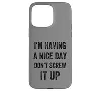 I'm Having A Nice Day Don't Screw It Up, Style Vintage Coque pour iPhone 15 Pro Max