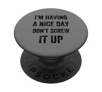 I'm Having A Nice Day Don't Screw It Up, Style Vintage PopSockets PopGrip Adhésif