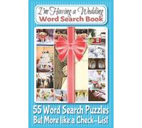 I'm Having A Wedding - Word Search Book: 55 Word Search Puzzles - But More Like a Check-list | 55 pages | 6x9 inches | Good for Brides and Wedding Planning