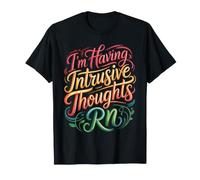 I'm Having Intrusive Thoughts RN Cerveau Qui réfléchit trop T-Shirt