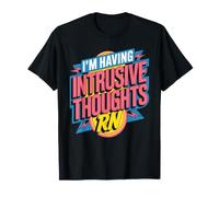 I'm Having Intrusive Thoughts RN Overthinking Brain - T-Shirt
