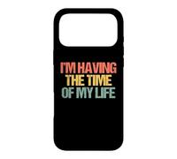 I'm Having The Time of My Life - Dire Sarcastique Fantaisie Coque pour iPhone 17 Pro Max