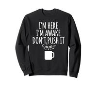 I'm Here Awake Don't Push it Sarcastique Saying Sweatshirt