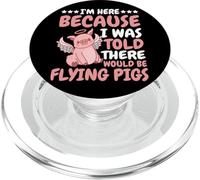 I'm Here Because I Was Told There Would Be Flying Pigs |- PopSockets PopGrip pour MagSafe