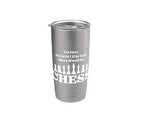 I'm Here Because I Was Told There Would Be Jeu d'échecs Gobelet isotherme en acier inoxydable double paroi