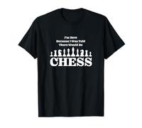 I'm Here Because I Was Told There Would Be Jeu d'échecs T-Shirt