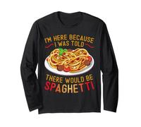 I'm Here Because I Was Told There Would Be Spaghetti Manche Longue