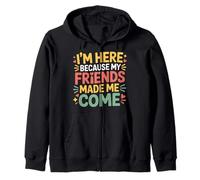 I'm Here Because My Friends Made Me Come Introverti - Sweat à Capuche