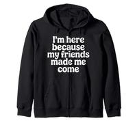 I'm Here Because My Friends Made Me Come Introverti - Sweat à Capuche