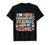 I'm Here Because My Friends Made Me Come Introverti T-Shirt