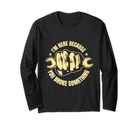 Im Here Because You Broke Something Funny Quote Manche Longue
