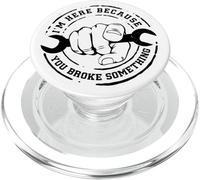 I'm Here Because You Broke Something Mechanic Work Handyman PopSockets PopGrip pour MagSafe