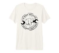I'm Here Because You Broke Something Mechanic Work Handyman T-Shirt Haut de Gamme