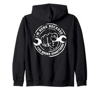 I'm Here Because You Broke Something Work Handyman Mechanic Sweat à Capuche