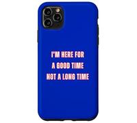 I'm Here For A Good Time Not A Long Time Party Cowboy Fun Coque pour iPhone 11 Pro Max